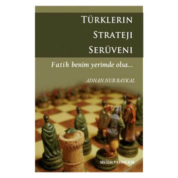 TÜRKLERİN STRATEJI SERÜVENİ - ADNAN NUR BAYKAL