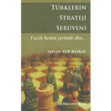 TÜRKLERİN STRATEJI SERÜVENİ - ADNAN NUR BAYKAL