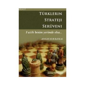 TÜRKLERİN STRATEJI SERÜVENİ - ADNAN NUR BAYKAL