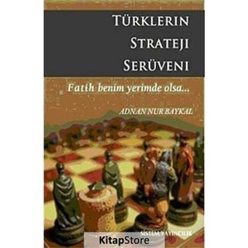 TÜRKLERİN STRATEJI SERÜVENİ - ADNAN NUR BAYKAL