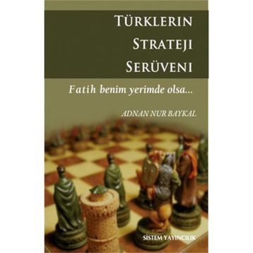 TÜRKLERİN STRATEJI SERÜVENİ - ADNAN NUR BAYKAL