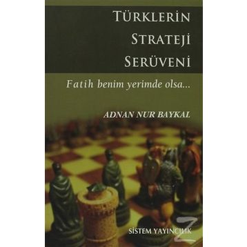 TÜRKLERİN STRATEJI SERÜVENİ - ADNAN NUR BAYKAL