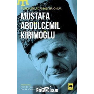Türklüğe Adanmış Bir Ömür - Mustafa Abdülcemil Kırımoğlu