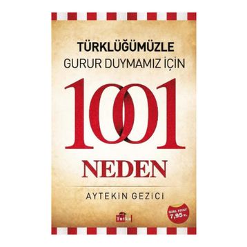 TÜRKLÜĞÜMÜZLE GURUR DUYMAMIZ İÇIN 1001 NEDEN - AYTEKIN GEZICI