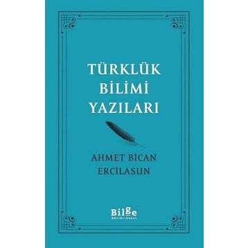 Türklük Bilimi Yazıları - Ahmet Bican Ercilasun - Bilge Kültür Sanat