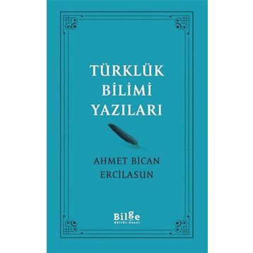 Türklük Bilimi Yazıları - Ahmet Bican Ercilasun - Bilge Kültür Sanat