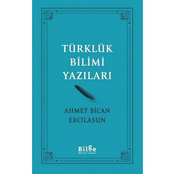 Türklük Bilimi Yazıları - Ahmet Bican Ercilasun - Bilge Kültür Sanat