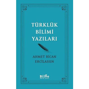 Türklük Bilimi Yazıları - Ahmet Bican Ercilasun - Bilge Kültür Sanat
