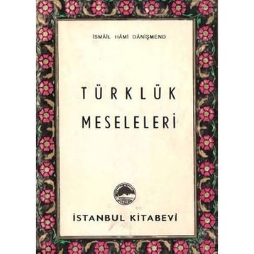 TÜRKLÜK MESELELERI - İSMAİL HAMI DANİŞMEND