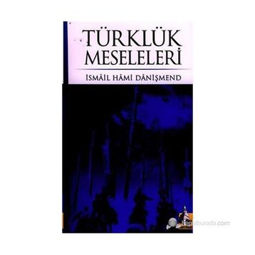 TÜRKLÜK MESELELERI - İSMAİL HAMI DANİŞMEND