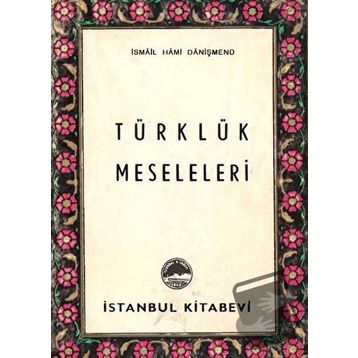 TÜRKLÜK MESELELERI - İSMAİL HAMI DANİŞMEND