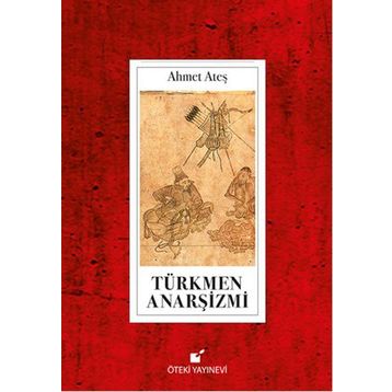 Türkmen Anarşizmi - Ahmet Ataş