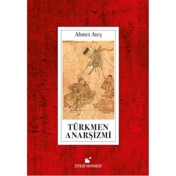 Türkmen Anarşizmi - Ahmet Ataş