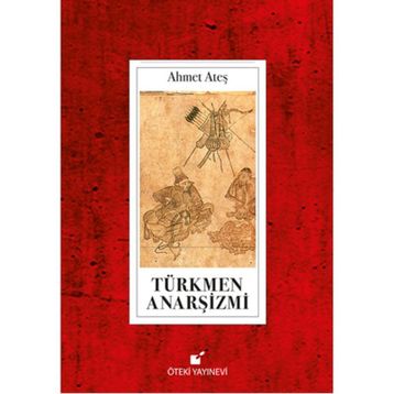 Türkmen Anarşizmi - Ahmet Ataş