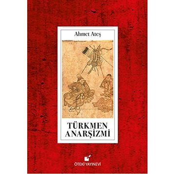 Türkmen Anarşizmi - Ahmet Ataş