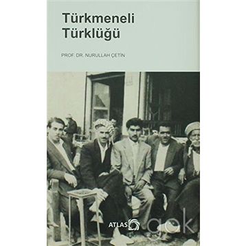 Türkmeneli Türklüğü - Nurullah Çetin