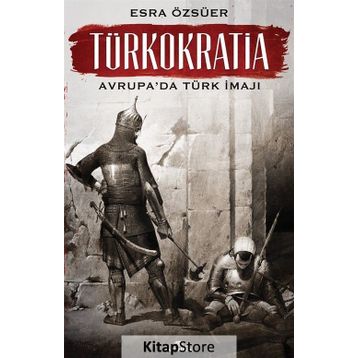 Türkokratia-Avrupa'da Türk İmajı -  Esra Özsüer