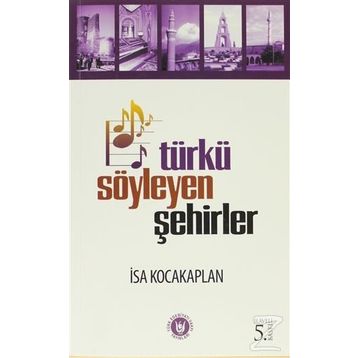 TÜRKÜ SÖYLEYEN ŞEHİRLER - İSA KOCAKAPLAN
