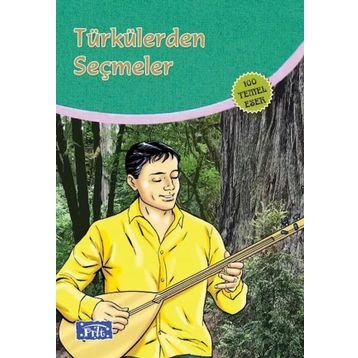 Türkülerden Seçmeler - 100 Temel Eser (ilköğretim)