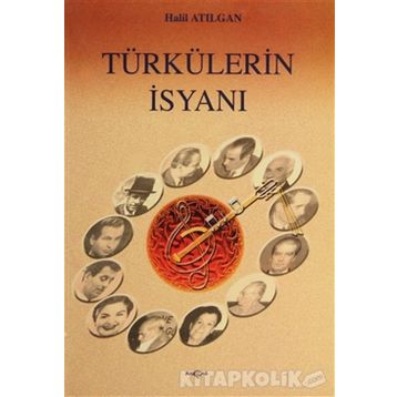 Türkülerin İsyanı - Halil Atılgan