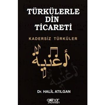 Türkülerle Din Ticareti - Halil Atılgan