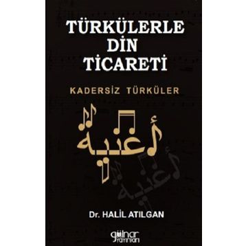 Türkülerle Din Ticareti - Halil Atılgan