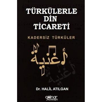Türkülerle Din Ticareti - Halil Atılgan