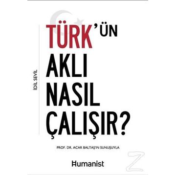 Türk'ün Aklı Nasıl Çalışır? - İdil Sevil