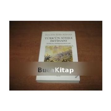 TÜRK´ÜN ATEŞLE İMTİHANI İSTİKLÂL SAVAŞI HATIRALARI - HALIDE EDIP ADIVAR