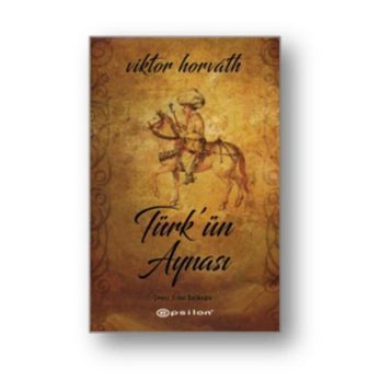 Türk’ün Aynası - Viktor Horvath
