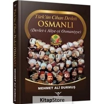 Türk’ün Cihan Devleti Osmanlı - Mehmet Ali Durmuş