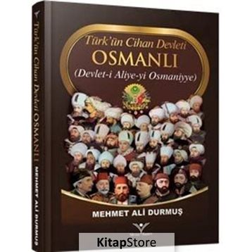 Türk’ün Cihan Devleti Osmanlı - Mehmet Ali Durmuş