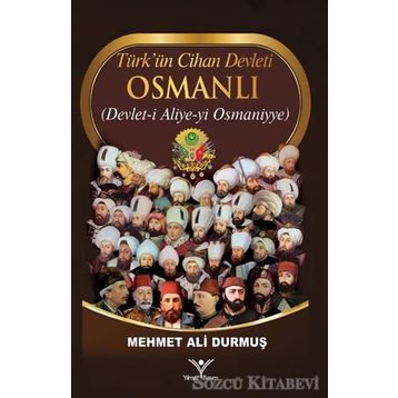Türk’ün Cihan Devleti Osmanlı - Mehmet Ali Durmuş