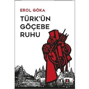 TÜRK'ÜN GÖÇEBE RUHU - EROL GÖKA