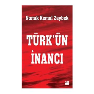 Türk'ün İnancı - Namık Kemal Zeybek
