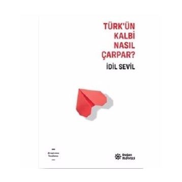 Türk'ün Kalbi Nasıl Çarpar? - İdil Sevil
