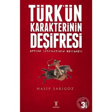 TÜRK'ÜN KARAKTERININ DEŞİFRESİ - HASIP SARIGÖZ
