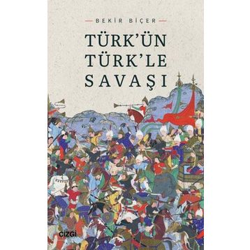 Türkün Türkle Savaşı - Bekir Biçer