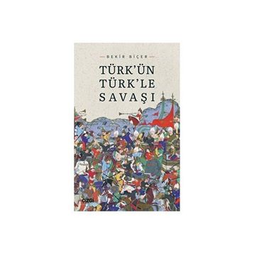Türkün Türkle Savaşı - Bekir Biçer