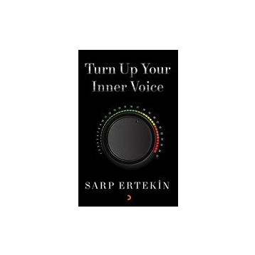 Turn Up Your Inner Voice - Sarp Ertekin