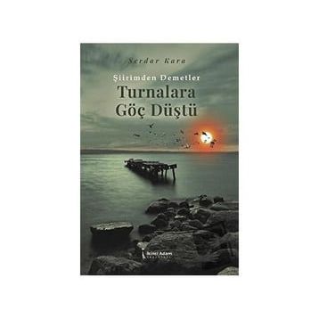 Turnalara Göç Düştü - Serdar Kara