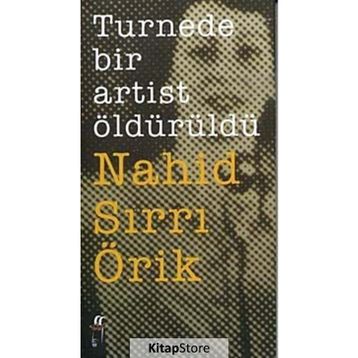 Turnede Bir Artist Öldürüldü - Nahid Sırrı Örik