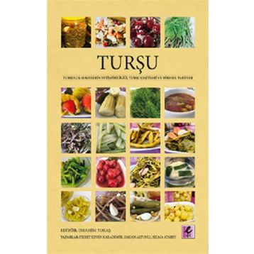 Turşu Turşuluk Sebzelerin Yetiştiriciliği Turşu Çeşitleri ve Yöresel Tarifler - Efil Yayınevi
