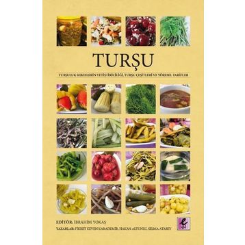 Turşu Turşuluk Sebzelerin Yetiştiriciliği Turşu Çeşitleri ve Yöresel Tarifler - Efil Yayınevi