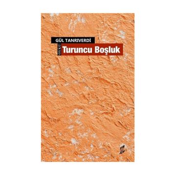 Turuncu Boşluk - Gül Tanrıverdi