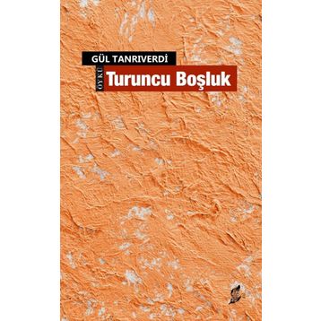 Turuncu Boşluk - Gül Tanrıverdi