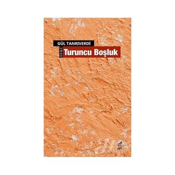 Turuncu Boşluk - Gül Tanrıverdi