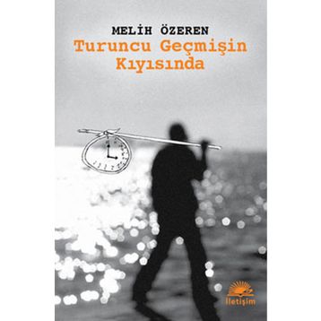 TURUNCU GEÇMİŞİN KIYISINDA - MELIH ÖZEREN