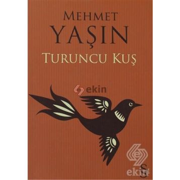 TURUNCU KUŞ - Mehmet Yaşın