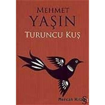 TURUNCU KUŞ - Mehmet Yaşın